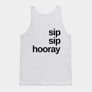 Sip Sip Hooray. A Great Design for Those Whos Friends Lead Them Astray and Are A Bad Influence. Funny Drinking Design. Tank Top